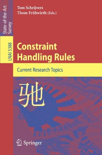 Constraint Handling Rules: Current Research Topics (Lecture Notes in Computer Science / Lecture Notes in Artificial Intelligence)