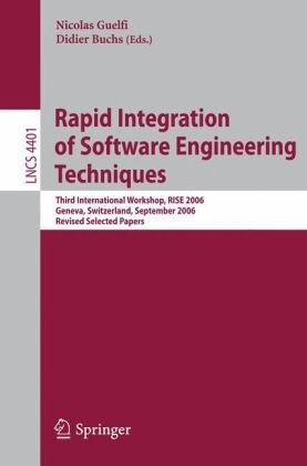 Rapid integration of software engineering techniques : third international workshop, RISE 2006, Geneva, Switzerland, September 13-15, 2006 : revised selected papers