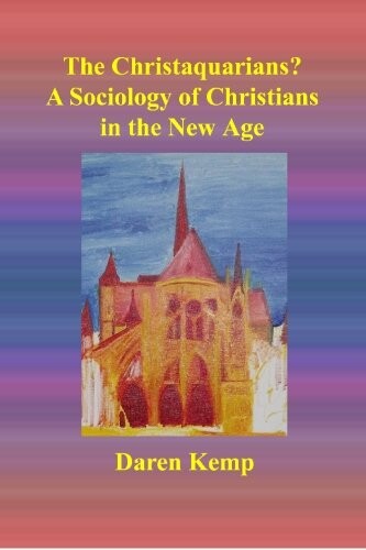 The Christaquarians? : a sociology of Christians in the new age