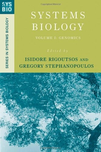 Systems Biology: Volume I: Genomics (Series in Systems Biology)