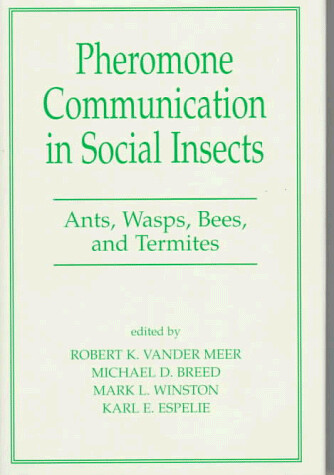 Pheromone Communication In Social Insects: Ants, Wasps, Bees, And Termites (Westview Studies in Insect Biology)