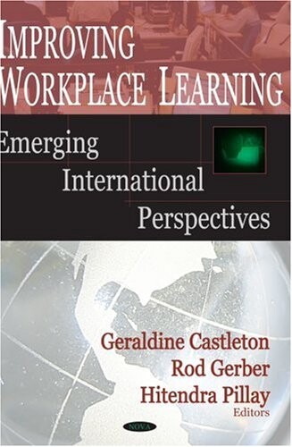 Improving workplace learning : emerging international perspectives
