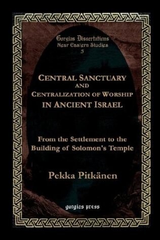 Central Sanctuary and Centralization of Worship in Ancient Israel