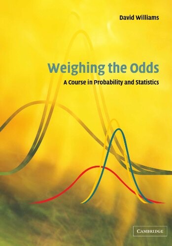 Weighing the odds : a course in probability and statistics