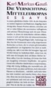 Die Vernichtung Mitteleuropas: Essays (German Edition)