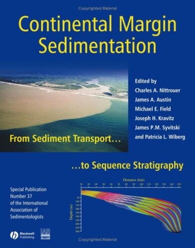 Continental Margin Sedimentation: From Sediment Transport to Sequence Stratigraphy (Special Publication 37 of the IAS) (International Association Of Sedimentologists Series)