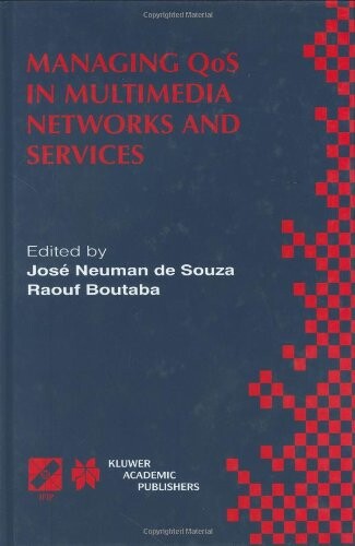 Managing QoS in Multimedia Networks and Services (IFIP Advances in Information and Communication Technology)