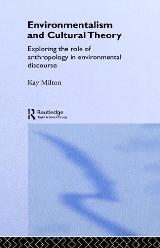 Environmentalism and cultural theory : exploring the role of anthropology in environmental discourse