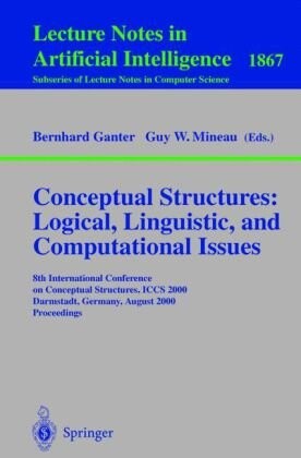 Conceptual structures : broadening the base : 9th International Conference on Conceptual Structures, ICCS 2001, Stanford, CA, USA, July 30-August 3, 2001 : proceedings