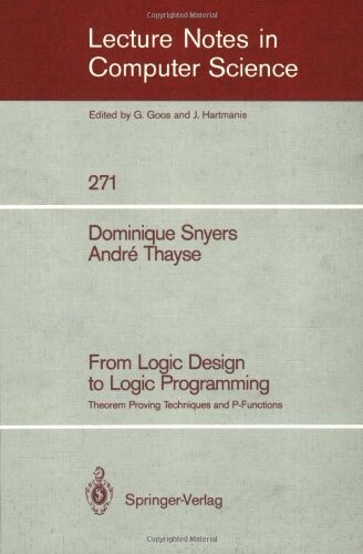 From Logic Design to Logic Programming: Theorem Proving Techniques and P-Functions (Lecture Notes in Computer Science)