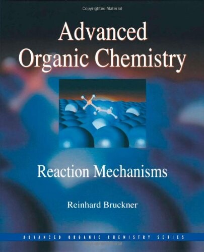 Advanced organic chemistry : reaction mechanisms