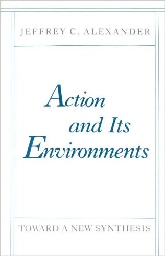 Action and its environments : toward a new synthesis