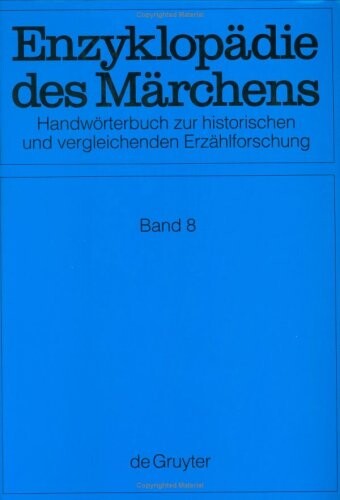 Enzyklopädie des Märchens : Handwörterbuch zur historischen und vergleichenden Erzählforschung, Band 8