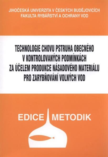 Technologie chovu pstruha obecného v kontrolovaných podmínkách za účelem produkce násadového materiálu pro zarybňování volných vod
