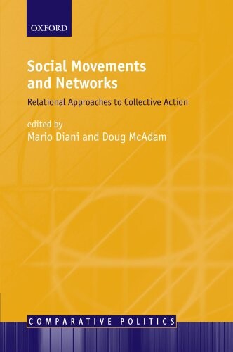 Social Movements and Networks: Relational Approaches to Collective Action (Comparative Politics)