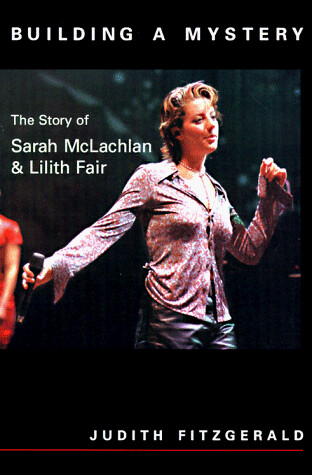 Building a Mystery: The Story of Sarah McLachlan & Lilith Fair