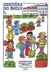 Cestička do školy : pracovní sešit pro prvouku v 1. ročníku základních škol, Vyd. 7., rozš.