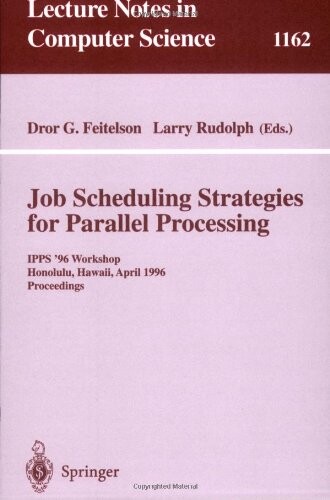 Job scheduling strategies for parallel processing : IPPS'96 workshop, Honolulu, Hawaii, April 16, 1996. Proceedings