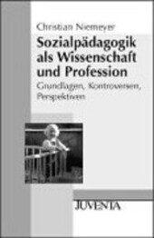 Sozialpädagogik als Wissenschaft und Profession :Grundlagen, Kontroversen, Perspektiven