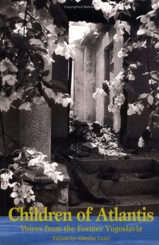 Children of Atlantis : voices from the Former Yugoslavia