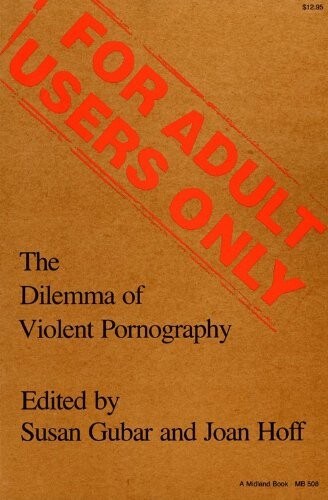 For Adult Users Only: The Dilemma of Violent Pornography (Everywoman: Studies in History, Literature, and Culture)