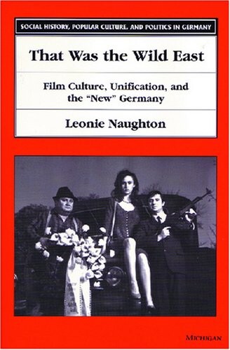 That Was the Wild East: Film Culture, Unification, and the 