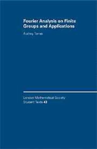 Fourier Analysis on Finite Groups and Applications (London Mathematical Society Student Texts)