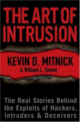 The Art of Intrusion: The Real Stories Behind the Exploits of Hackers, Intruders and Deceivers