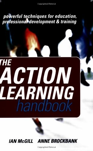 The action learning handbook : powerful techniques for education, professional development and training