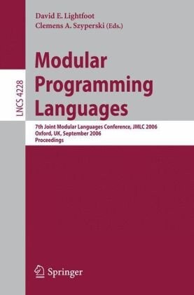 Modular Programming Languages: 7th Joint Modular Languages Conference, JMLC 2006, Oxford, UK, September 13-15, 2006, Proceedings (Lecture Notes in ... Computer Science and General Issues)