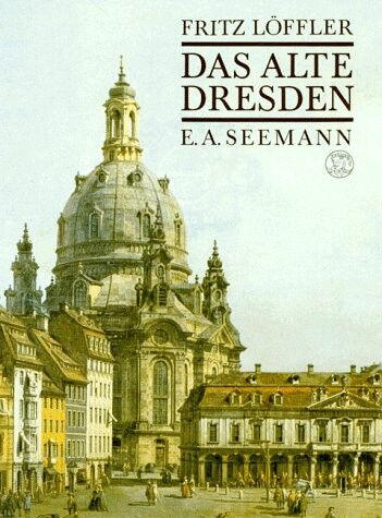 Das alte Dresden : Geschichte seiner Bauten