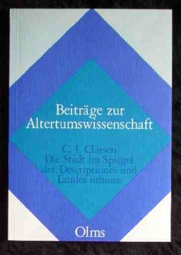 Die Stadt im Spiegel der Descriptiones und Laudes urbium in der antiken und mittelalterlichen Literatur bis zum Ende des zwolften Jahrhunderts (Beitrage zur Altertumswissenschaft) (German Edition)