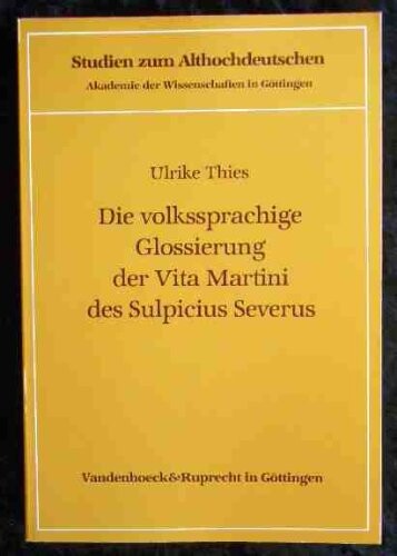 Die volkssprachige Glossierung der Vita Martini des Sulpicius Severus (Studien zum Althochdeutschen) (German Edition)