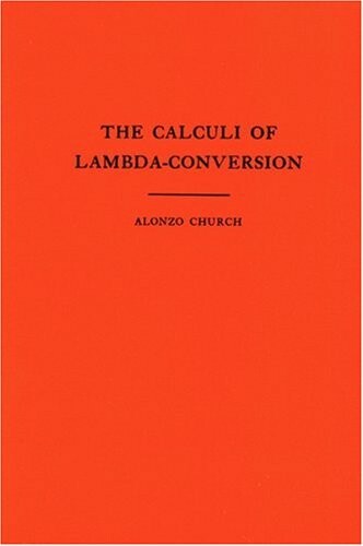 The Calculi of Lambda Conversion. (AM-6) (Annals of Mathematics Studies)