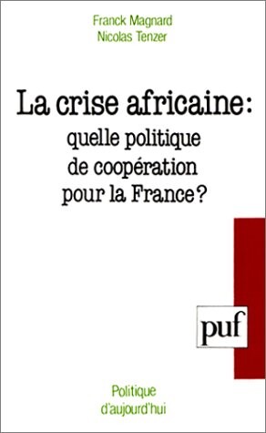 La crise africaine : quelle politique de coopération pour la France?
