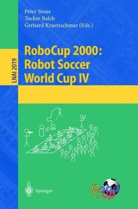 RoboCup 2000: Robot Soccer World Cup IV (Lecture Notes in Computer Science / Lecture Notes in Artificial Intelligence)