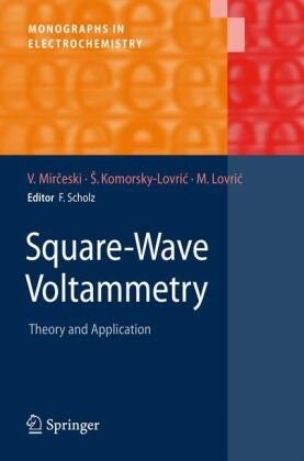 Square-Wave Voltammetry: Theory and Application (Monographs in Electrochemistry)