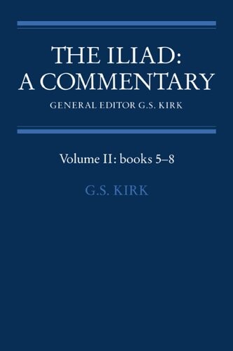 The Iliad: A Commentary: Volume 2, Books 5-8