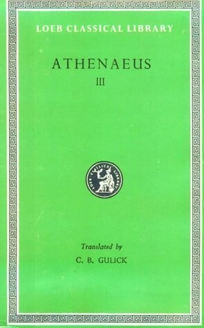 Athenaeus: The Deipnosophists, Volume III, Books 6-7 (Loeb Classical Library No. 224)