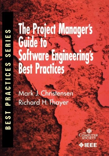 The Project Manager's Guide to Software Engineering's Best Practices (Practitioners)
