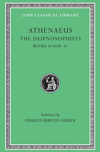 Athenaeus: The Deipnosophists, Volume VII, Books XIV.653b-XV (Loeb Classical Library No. 345)