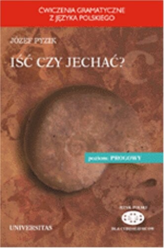 Isc czy jechac: Grammatical (Semantic Exercises in Motion Verbs)