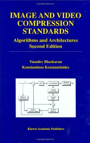 Image and Video Compression Standards: Algorithms and Architectures (The Springer International Series in Engineering and Computer Science)