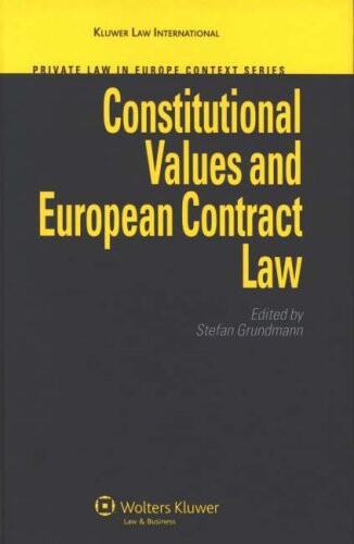Constitutional Values and European Contract Law (Private Law in Europe Context Series) (Private Law in European Context)