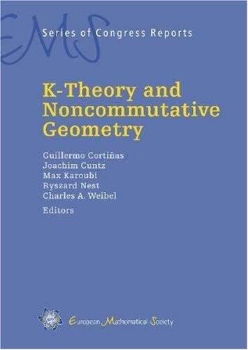 K-Theory and Noncommutative Geometry (EMS Series of Congress Reports)