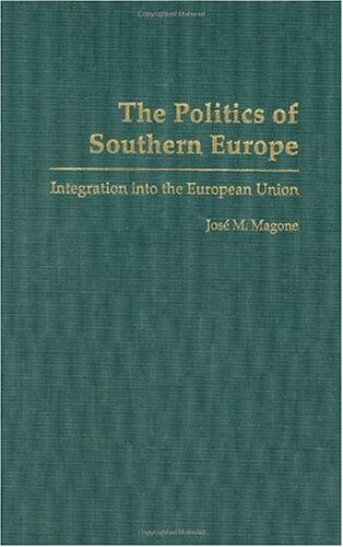 The politics of Southern Europe : integration into the European Union