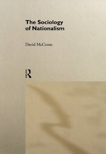 The Sociology of Nationalism: Tomorrow's Ancestors (International Library of Sociology)