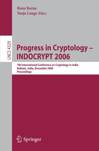 Progress in Cryptology - INDOCRYPT 2006: 7th International Conference on Cryptology in India, Kolkata, India, December 11-13, 2006, Proceedings ... Computer Science / Security and Cryptology)