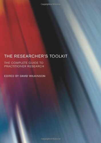 Introduction to Research: The Researcher's Toolkit: The Complete Guide to Practitioner Research (Routledge Study Guides)