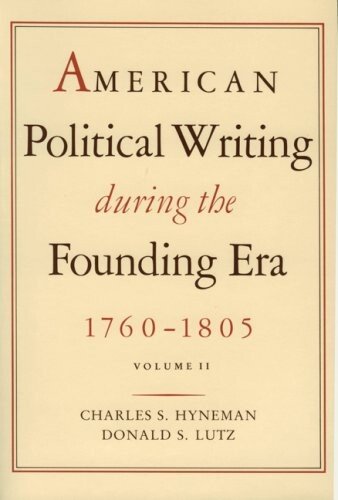 American Political Writing During the Founding Era, 1760-1805, Vol. 2